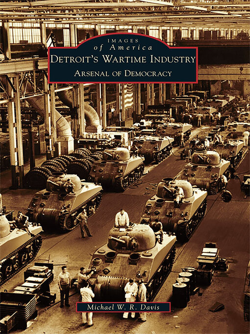 Title details for Detroit's Wartime Industry by Michael W. R. Davis - Available